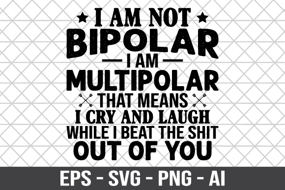 I Am Not Bipolar I Am Multipolar SVG Review