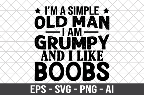 I m a Simple Old Man I Am Grumpy SVG Review