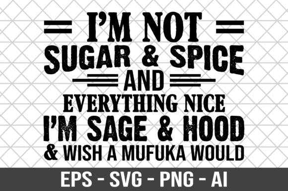 I m Not Sugar Spice and Everything SVG Review