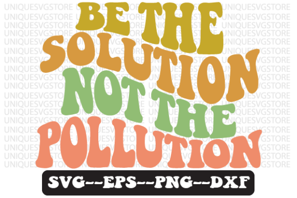 Review: Be the Solution Not the Pollution Svg for Embroidery