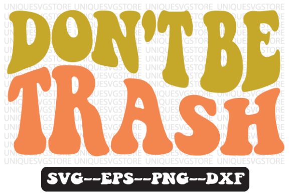Reviewing the Don't Be Trash Quote Retro SVG