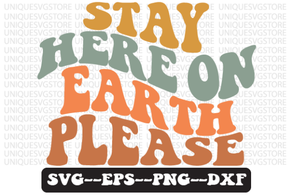 Stay Here on Earth Pleas Retro Svg Png Review