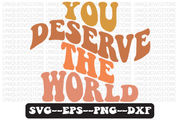 You Deserve the World Retro Svg Png Review